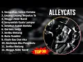 Download Lagu Alleycats 2024 MIX Greatest Hits - Sampaikan Salam Cintaku, Layang Layang Terputus Talinya, Hing...