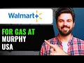 HOW TO USE WALMART PLUS FOR GAS AT MURPHY USA 2024 FULL GUIDE