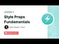 Style Props Fundamentals - Lesson 9