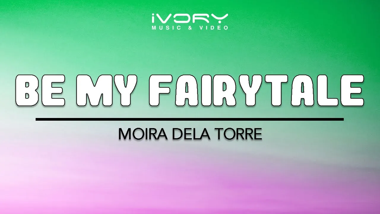 Moira Dela Torre - Be My Fairytale (Official Lyric Video)