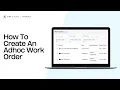 How to Create an Ad-Hoc Work Order - Step-by-Step Tutorial