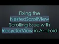 Fixing the NestedScrollView Scrolling Issue with RecyclerView in Android