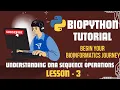 Biopython L - 3 Understanding DNA Sequence Operations
