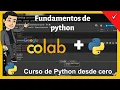 Fundamentos de Python para Principiantes en Google Colab GARANTIZADO
