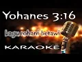 Download Lagu Lagu rohani betawi Yohanes 3:16 ( KARAOKE HQ Audio )