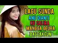 Download Lagu LAGU SUNDA ANU DIANTI KU SALIRA MANGGA GEURA BAGEAKEUN .