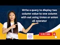 Write a query to display two column value to one column with out using Union or union all operator