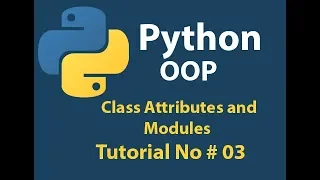 Python OOP Class Attributes and Modules Tutorial 03