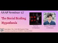 The Serial Scaling Hypothesis - Yuxi Liu Konpat Preechakul ASAP 47