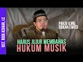 Download Lagu JUJUR DALAM MEMBAHAS HUKUM MUSIK, UST. BUDI ASHARI