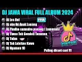 Download Lagu DJ JAWA FULL ALBUM VIRAL TIK TOK TERBARU 2024 | DJ LOS DOL X AKU IKI ANAK LANANG