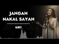 JANGAN NAKAL SAYANG _ ILIR7 _ AL COVER