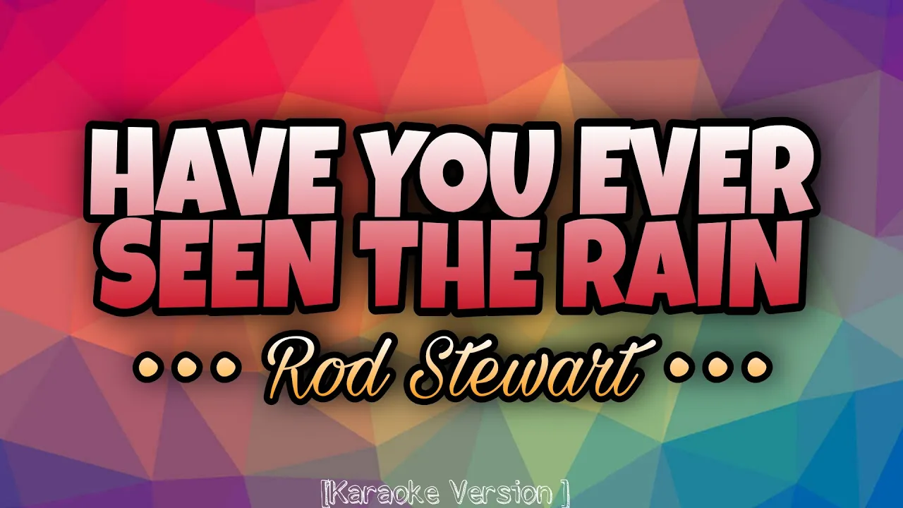 Rod Stewart - HAVE YOU EVER SEEN THE RAIN [Karaoke Version]