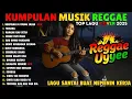 Lagu KUMPULAN MUSIK REGGAE 2025 TERBARU_COVER SKA || ~BERPISAH DI UJUNG JALAN~TERLENA~