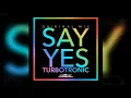 Download Lagu Turbotronic - Say Yes (Original Mix)