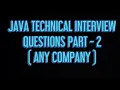 JAVA TECHNICAL INTERVIEW QUESTIONS PART - 2