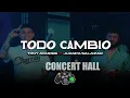 Todo Cambio - Juanpa Salazar x Tony Aguirre (Concert Hall)