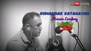 Download SUMANDAK KATAGAYAN - Cover By Natatak MP3