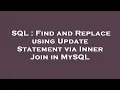 SQL Find and Replace using Update Statement via Inner Join in MySQL
