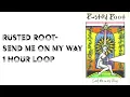 Send Me On My Way (Rusted Root) -1 hour loop
