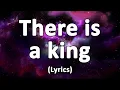 Download Lagu There is a king (Elevation Worship) -  Lyrics