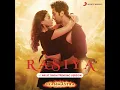 Rasiya (Arijit Singh Trending Version)