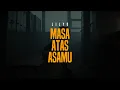 Download Lagu LILYO - MASA ATAS ASAMU (Official Lyrics Video)