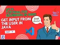 Get User Input in Java Part-17 Scanner Class Explained Step-by-Step Java Tutorial