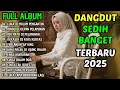Download Lagu 11 LAGU DANGDUT PILIHAN TERBARU 2025 | AIR MATA DI PELAMINAN | DANGDUT SEDIH MENYENTUH HATI
