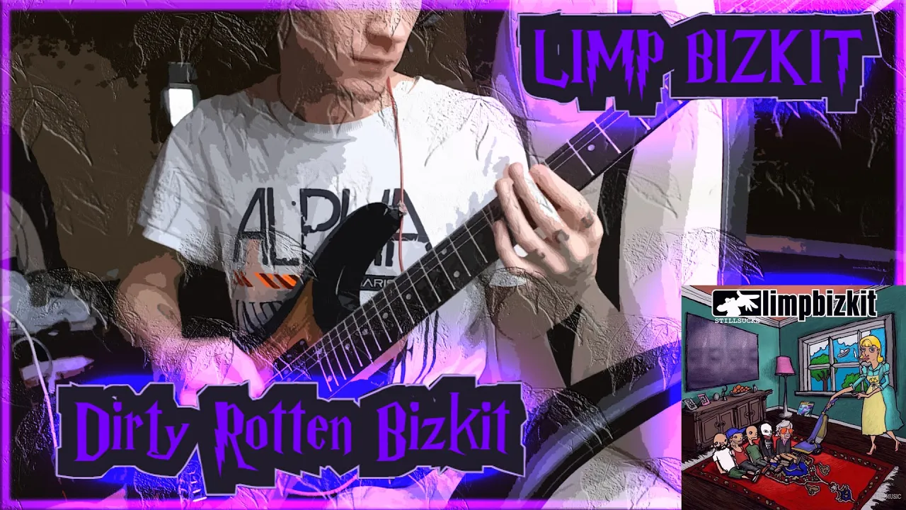 Limp Bizkit - Dirty Rotten Bizkit Guitar Cover