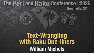 Text-Wrangling with Raku One-Liners William Michels TPRC 2026