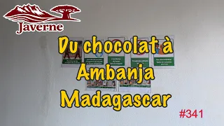 #341 Du chocolat à Ambanja , Madagascar, 2ème partie