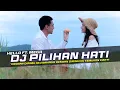 Download Lagu DJ Pilihan Hati - Hello Ft. Mega Remix Slow Bass