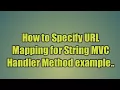 10 Specifying URL Mapping for String C Handler Method