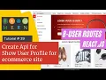 React js Tutorial 39 Create Api Show User Profile for ecommerce site