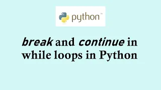 Python basic course Using break and continue in while loops in Python