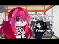 Twilight Love Song react to Soru as Penelope Eckart