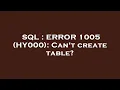 SQL ERROR 1005 HY000 Can t create table