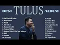 Playlist Best Abum (TULUS) - Koleksi Lagu TerbaikTulus - Top Hits Spotify Indonesia 2024