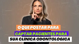 Estratégias de Conteúdo para Atrair Pacientes para Sua Clínica Odontológica
