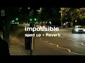 Download Lagu James Arthur - impossible (sped up + Reverb)