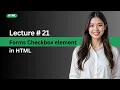 Lecture 21 Forms Checkbox Element in HTML Web Development Tutorial for Beginners
