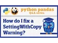How do I avoid a SettingWithCopyWarning in pandas