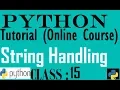 15 String Handling in Python Python tutorial for beginners to advance programming