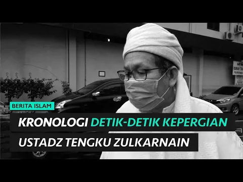 Kronologi Ustadz Tengku Zulkarnain Terpapar Corona Hingga Tutup Usia Usai Adzan Magrib