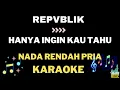Download Lagu Repvblik - Hanya ingin kau tahu - Nada rendah Pria Karaoke