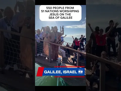 550 Believers From 51 Nations Worship Jesus on the Sea of Galilee!#shorts