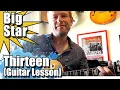 Thirteen Big Star - Guitar Lesson
