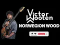 Victor Wooten - Norwegian Wood (Official Bass Tabs) By Chami's Bass