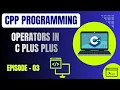 Basic C Plus Plus Programming Episode 3 Operators in C Embedded Systems
